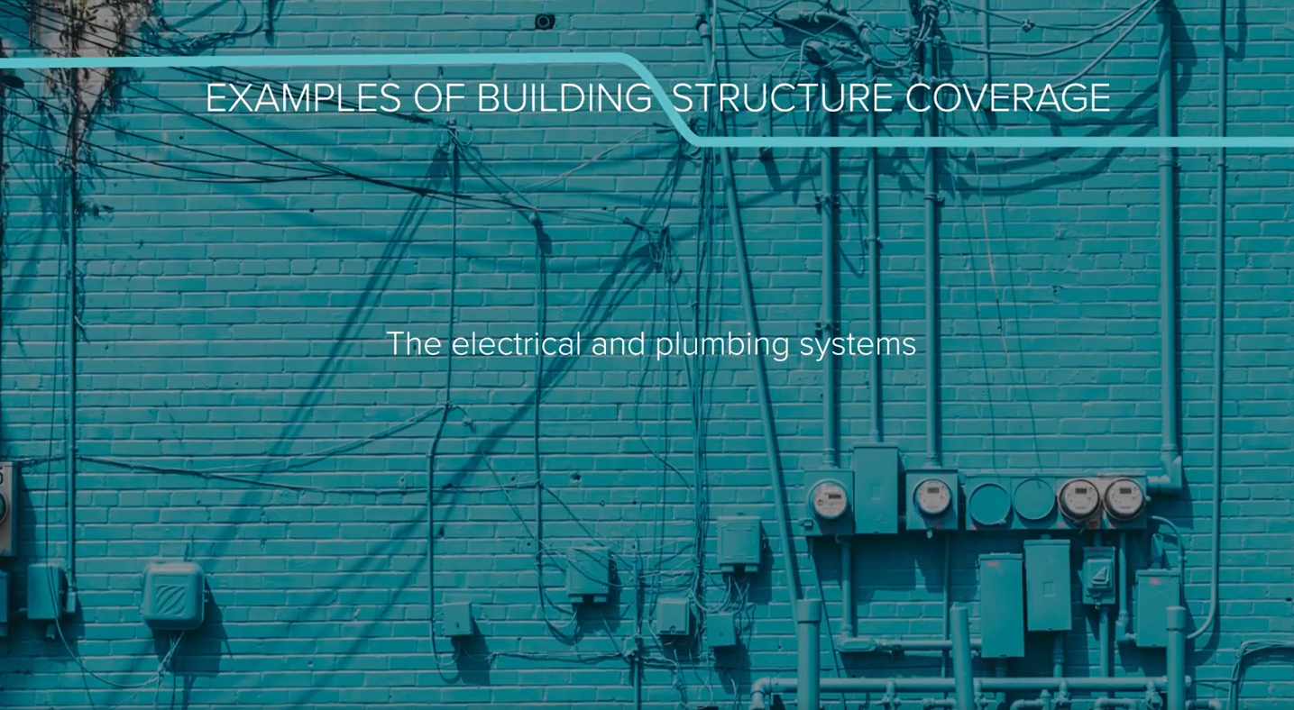 examples of building structure coverage. The electrical and plumbing systems