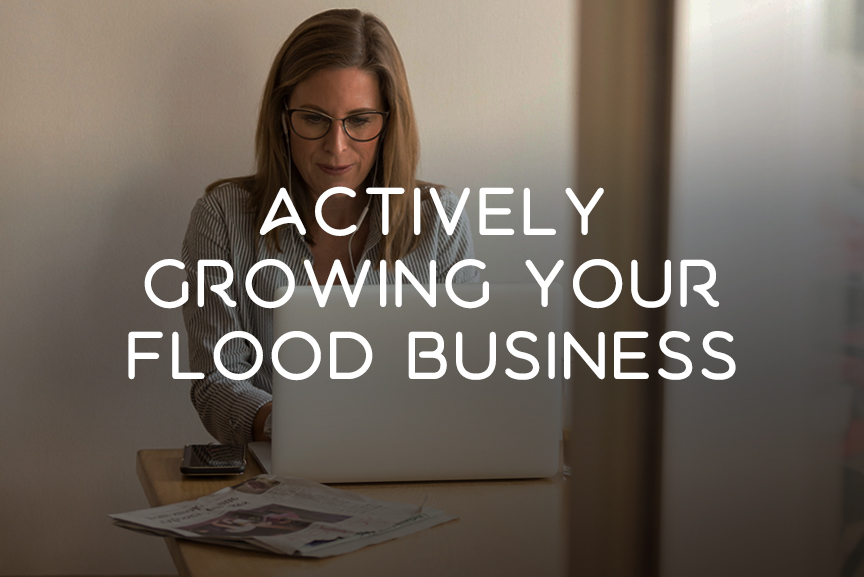 actively growing your flood business